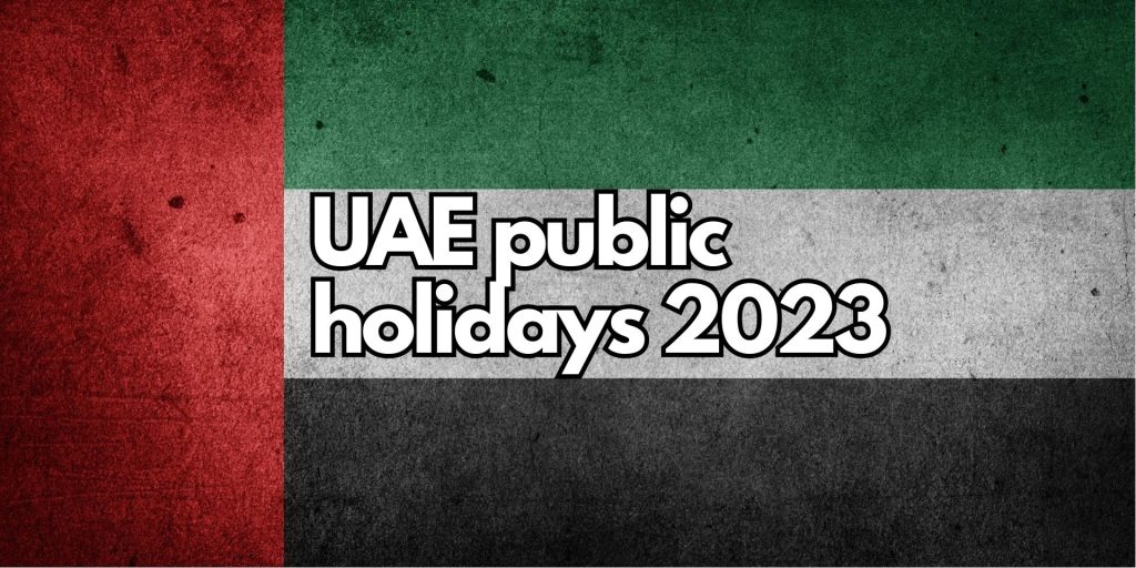 UAE Public Holiday 2023 Dates Prepare For Long Weekends And Breaks